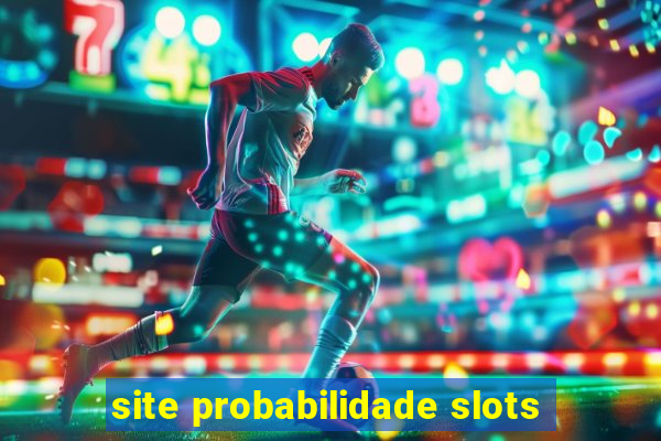 site probabilidade slots